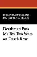 Deathman Pass Me by Two Years on Death Row - Philip Brasfield - Jeffrey M. Elliot - Libro in lingua inglese - Paupers‘ Press - Bestseller