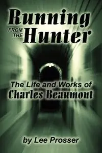 Running from the Hunter Life and Works of Charles Beaumont - Lee Prosser - Libro in lingua inglese - Borgo Press - Milford Series Popular Writers of Today Lage Prijs