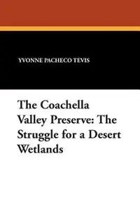 The Coachella Valley Preserve The Struggle for a Desert Wetlands - Yvonne Pacheco Tevis - Libro in lingua inglese - Wildside Press - Direct Verzonden