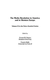 The Media Revolution in America and in Western Europe Volume II in the Paris-Stanford Series - Libro in lingua inglese - Bloomsbury Publishing Plc - Communication and Information Science Direct Beschikbaar