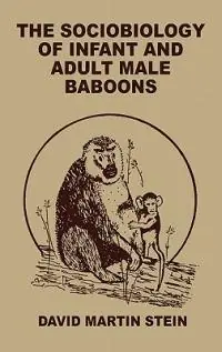 The Sociobiology of Infant and Adult Male Baboons - Libro in lingua inglese - Bloomsbury Publishing Plc - Monographs on Infancy Direct Beschikbaar