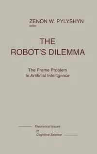 Snelle Levering The Robots Dilemma The Frame Problem in Artificial Intelligence - Libro in lingua inglese - Bloomsbury Publishing Plc - Theoretical Issues in Cognitive Science