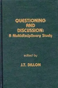 Questioning and Discussion A Multidisciplinary Study - J. T. Dillon - Libro in lingua inglese - Bloomsbury Publishing Plc - Must-Have