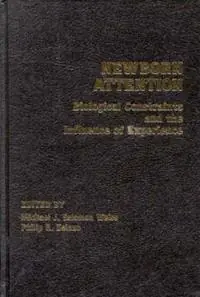Newborn Attention Biological Constraints and Influence of Experience - Michael J. Salomon Weiss - Philip R. Zelazo - Libro in lingua inglese - Bloomsbury Publishing Plc - Betaalbaar