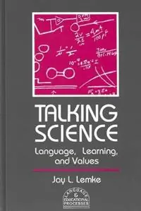 Must-Have Talking Science Language, Learning, and Values - Jay L. Lemke - Libro in lingua inglese - Bloomsbury Publishing Plc - Language and Educational Processes