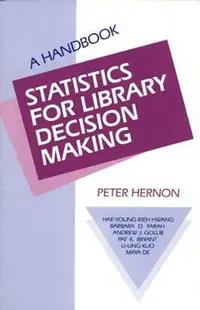 Koop Online Statistics for Library Decision Making A Handbook - Peter Hernon - Libro in lingua inglese - Bloomsbury Publishing Plc -