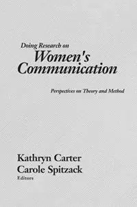 Doing Research on Women‘s Communication Perspectives on Theory and Method - Kathryn Carter - Carole Spitzack - Libro in lingua inglese - Bloomsbury Publishing Plc - Koop Vandaag
