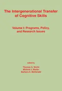 The Intergenerational Transfer of Cognitive Skills Programs, Policy, and Research Issues, Volume 1 - Thomas G. Sticht - Michael J. Beeler - Libro in lingua inglese - Bloomsbury Publishing Plc - Cognition and Literacy Hoge Kwaliteit