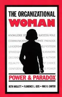 The Organizational Woman Power and Paradox - Beth J. Haslett - Florence L. Geis - Libro in lingua inglese - Bloomsbury Publishing Plc - Beperkte Voorraad