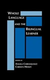 Whole Language and the Bilingual Learner - Angela Carrasquillo - Carolyn Hedley - Libro in lingua inglese - Bloomsbury Publishing Plc - Korting