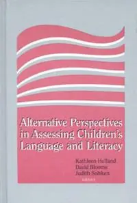 Laatste Versie Alternative Perspectives in Assessing Children‘s Language and Literacy - Kathleen Holland - David Bloome - Libro in lingua inglese - Bloomsbury Publishing Plc -