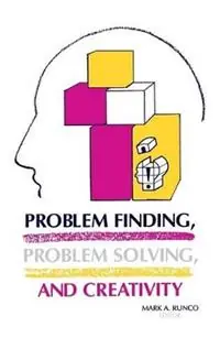 Problem Finding, Problem Solving, and Creativity - Mark A. Runco - Libro in lingua inglese - Bloomsbury Publishing Plc - Publications in Creativity Research Alleen Vandaag