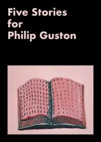 Five Stories for Philip Guston - Emmie Francis - Mark Godfrey - Libro in lingua inglese - Printed Matter, Inc. - Superprijs