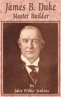 James B Duke Master Builder - John Wilber Jenkins - Libro in lingua inglese - Books for Business - Fabrieksprijs