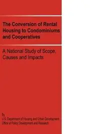 The Conversion of Rental Housing to Condominiums and Cooperatives A National Study of Scope, Causes and Impacts - Us Department of Housing and Urban Devel - Libro in lingua inglese - Books for Business - Weekendaanbieding