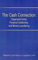 Finale Uitverkoop The Cash Connection Organized Crime, Financial Institutions, and Money Laundering. Interim Report to the President and the Attorney General - President‘s Commission on Organized Crim - See Notes - Libro in lingua inglese - Books for Business -