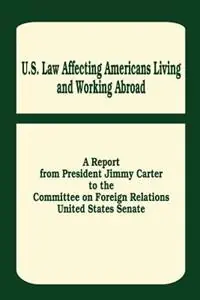 U. S. Law Affecting Americans Living and Working Abroad - Jimmy Carter - United States Senate - Libro in lingua inglese - Books for Business - Hoge Kwaliteit