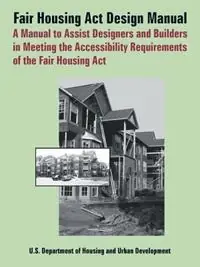 Fair Housing ACT Design Manual A Manual to Assist Designers and Builders in Meeting the Accessibility Requirements of the Fair Housing ACT - Department of Housing & Urban Developmen - Barrier Free Environments - Libro in lingua inglese - Books for Business - Betrouwbaar