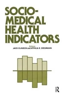 Sociomedical Health Indicators - Jack Elinson - Athilia Siegmann - Libro in lingua inglese - Baywood Publishing Company Inc - Korting