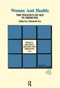 Lage Kosten Women and Health The Politics of Sex in Medicine - Elizabeth Fee - Libro in lingua inglese - Baywood Publishing Company Inc - Policy, Politics, Health and Medicine Series