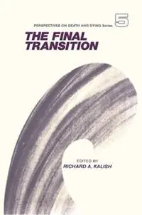 The Final Transition - Richard Kalish - Libro in lingua inglese - Baywood Publishing Company Inc - Perspectives on Death and Dying Nu Kopen