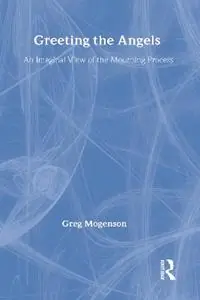 Greeting the Angels An Imaginal View of the Mourning Process - Greg Mogenson - Libro in lingua inglese - Baywood Publishing Company Inc - Death, Value and Meaning Series Merkproduct