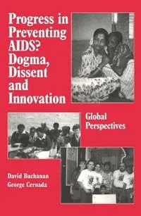 Progress in Preventing AIDS? Dogma, Dissent and Innovation - Global Perspectives - David Ross Buchanan - George Peter Cernada - Libro in lingua inglese - Baywood Publishing Company Inc - Direct Beschikbaar