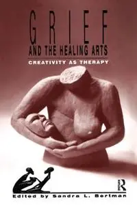 Grief and the Healing Arts Creativity as Therapy - Sandra Bertman - Libro in lingua inglese - Baywood Publishing Company Inc - Death, Value and Meaning Series Hoge Kwaliteit