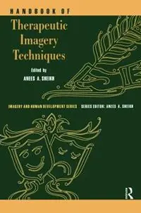 Direct Beschikbaar Handbook of Therapeutic Imagery Techniques - Anees Ahmad Sheikh - Libro in lingua inglese - Baywood Publishing Company Inc - Imagery and Human Development Series