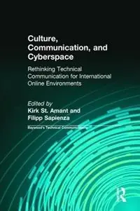 Culture, Communication and Cyberspace Rethinking Technical Communication for International Online Environments - Kirk St. Amant - Filipp Sapienza - Libro in lingua inglese - Baywood Publishing Company Inc - Baywood‘s Technical Communications Favoriet