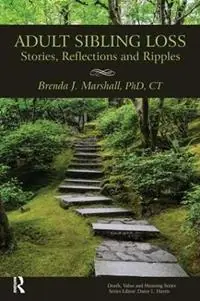 Adult Sibling Loss Stories, Reflections and Ripples - Brenda Marshall - Libro in lingua inglese - Baywood Publishing Company Inc - Death, Value and Meaning Series Laatste Kans