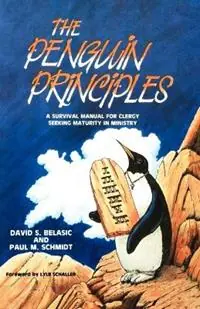 Laatste Versie The Penguin Principles A Survival Manual For Clergy Seeking Maturity In Ministry - David S Belasic - Paul M Schmidt - Libro in lingua inglese - CSS Publishing Company -