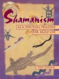 Speciale Aanbieding Shamanism As a Spiritual Practice for Daily Life - Tom Cowan - Libro in lingua inglese - Crossing Press -