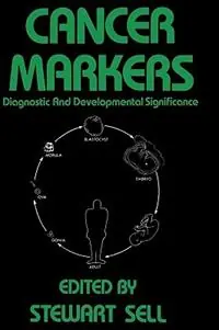 Snelle Levering Cancer Markers Diagnostic and Developmental Significance - Stewart Sell - Libro in lingua inglese - Humana Press Inc. - Contemporary Biomedicine