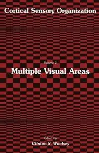 Multiple Visual Areas Volume 2 Multiple Visual Areas - Clinton N. Woolsey - Libro in lingua inglese - Humana Press Inc. - Cortical Sensory Organization Laatste Kans