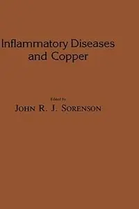 Exclusieve Aanbieding Inflammatory Diseases and Copper The Metabolic and Therapeutic Roles of Copper and Other Essential Metalloelements in Humans - John R. J. Sorenson - Libro in lingua inglese - Humana Press Inc. - Experimental Biology and Medicine