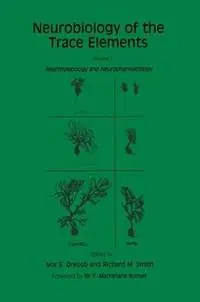 Neurobiology of the Trace Elements Volume 2 Neurotoxicology and Neuropharmacology - Ivor E. Dreosti - Richard M. Smith - Libro in lingua inglese - Humana Press Inc. - Contemporary Neuroscience Laatste Versie