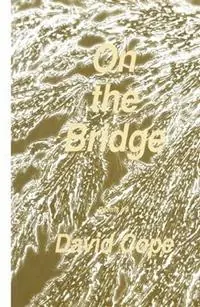 On the Bridge - David Cope - Libro in lingua inglese - Humana Press Inc. - Vox Humana Bestseller