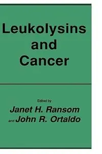 Leukolysins and Cancer - Janet H. Ransom - John R. Ortaldo - Libro in lingua inglese - Humana Press Inc. - Contemporary Biomedicine Laatste Versie