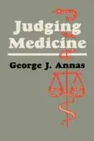 Judging Medicine - George J. Annas - Libro in lingua inglese - Humana Press Inc. - Contemporary Issues in Biomedicine, Ethics, and Society Gratis Retour