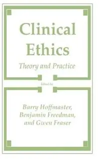 Nu Kopen Clinical Ethics Theory and Practice - Barry Hoffmaster - Benjamin Freedom - Libro in lingua inglese - Humana Press Inc. - Contemporary Issues in Biomedicine, Ethics, and Society