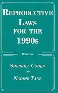 Reproductive Laws for the 1990s - Sherrill Cohen - Nadine Taub - Libro in lingua inglese - Humana Press Inc. - Contemporary Issues in Biomedicine, Ethics, and Society Tijdelijk Beschikbaar