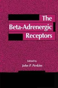Express Levering The Beta-Adrenergic Receptors - John P. Perkins - Libro in lingua inglese - Humana Press Inc. - The Receptors
