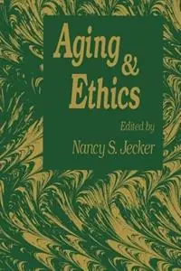 Aging And Ethics Philosophical Problems in Gerontology - Nancy S. Jecker - Libro in lingua inglese - Humana Press Inc. - Contemporary Issues in Biomedicine, Ethics, and Society Shop Nu