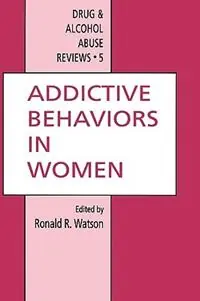 Direct Verzonden Addictive Behaviors in Women - Ronald Ross Watson - Libro in lingua inglese - Humana Press Inc. - Drug and Alcohol Abuse Reviews