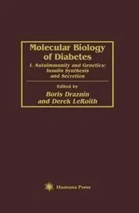 Molecular Biology of Diabetes I. Autoimmunity and Genetics; Insulin Synthesis and Secretion - Boris Draznin - Derek LeRoith - Libro in lingua inglese - Humana Press Inc. - Koopje