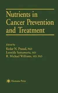 Nutrients in Cancer Prevention and Treatment - Kedar N. Prasad - Leonida Santamaria - Libro in lingua inglese - Humana Press Inc. - Experimental Biology and Medicine Koopje