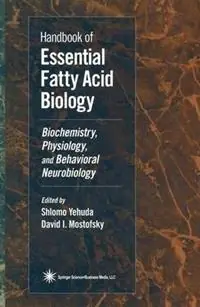 Handbook of Essential Fatty Acid Biology Biochemistry, Physiology, and Behavioral Neurobiology - David I. Mostofsky - Shlomo Yehuda - Libro in lingua inglese - Humana Press Inc. - Koopje