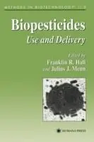 Biopesticides Use and Delivery - Franklin R. Hall - Julius J. Menn - Libro in lingua inglese - Humana Press Inc. - Methods in Biotechnology Op = Op