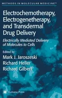 Electrochemotherapy, Electrogenetherapy, and Transdermal Drug Delivery Electrically Mediated Delivery of Molecules to Cells - Mark J. Jaroszeski - Libro in lingua inglese - Humana Press Inc. - Methods in Molecular Medicine Direct Verzonden